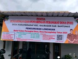 Penjaringan dan Penyaringan Perangkat Desa Karangdadap Banyumas Diadukan