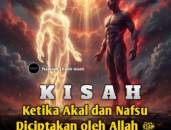 Ketika Akal dan Nafsu Diciptakan Oleh Allah. Yuk Simak Selengkapnya!!!👇