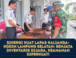 Sinergi Kuat Lapas Kalianda–Kodim Lampung Selatan: Senjata Inventaris Dijaga, Keamanan Diperkuat!