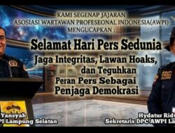 Hari Pers Sedunia 2026, DPC AWPI Lampung Selatan: Jaga Integritas, Lawan Hoaks, dan Teguhkan Peran Pers sebagai Penjaga Demokrasi