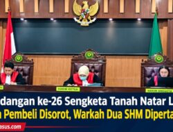 Persidangan ke-26 Sengketa Tanah Natar Lamsel, Nama Pembeli Disorot, Warkah Dua SHM Dipertanyakan