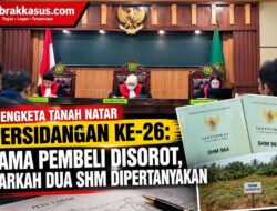 Sengketa Tanah Natar Persidangan ke‑26: Nama Pembeli Disorot, Warkah Dua SHM Dipertanyakan