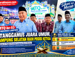 MTQ ke-53 Provinsi Lampung Sukses Digelar, Tanggamus Juara Umum, Lampung Selatan Raih Posisi Ketiga