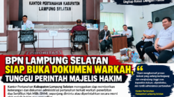 BPN Lampung Selatan Siap Buka Dokumen Warkah, Tunggu Perintah Majelis Hakim