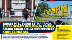 Target PTSL Turun Setiap Tahun, Bukan Semata Penurunan Kinerja, Bidang Tanah Belum Bersertipikat Kian Terbatas